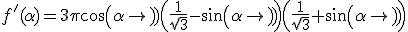 f'(\alpha)=3\pi cos(\alpha)\(\frac{1}{\sqrt{3}}-sin(\alpha)\)\(\frac{1}{\sqrt{3}}+sin(\alpha)\)
